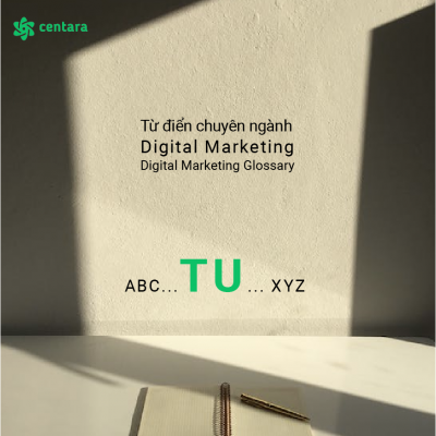 Từ điển Digital marketing & E-commerce: T, U